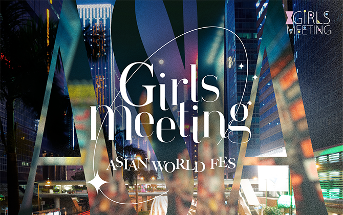 GIRLS MEETING UMEDA HANKYU ~ASIAN WORLD FES~